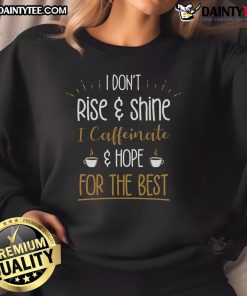 Alt Text: Funny I Caffeinate Hope For The Best Coffee Lover Sweatshirt featuring a playful coffee-themed design in vibrant colors.