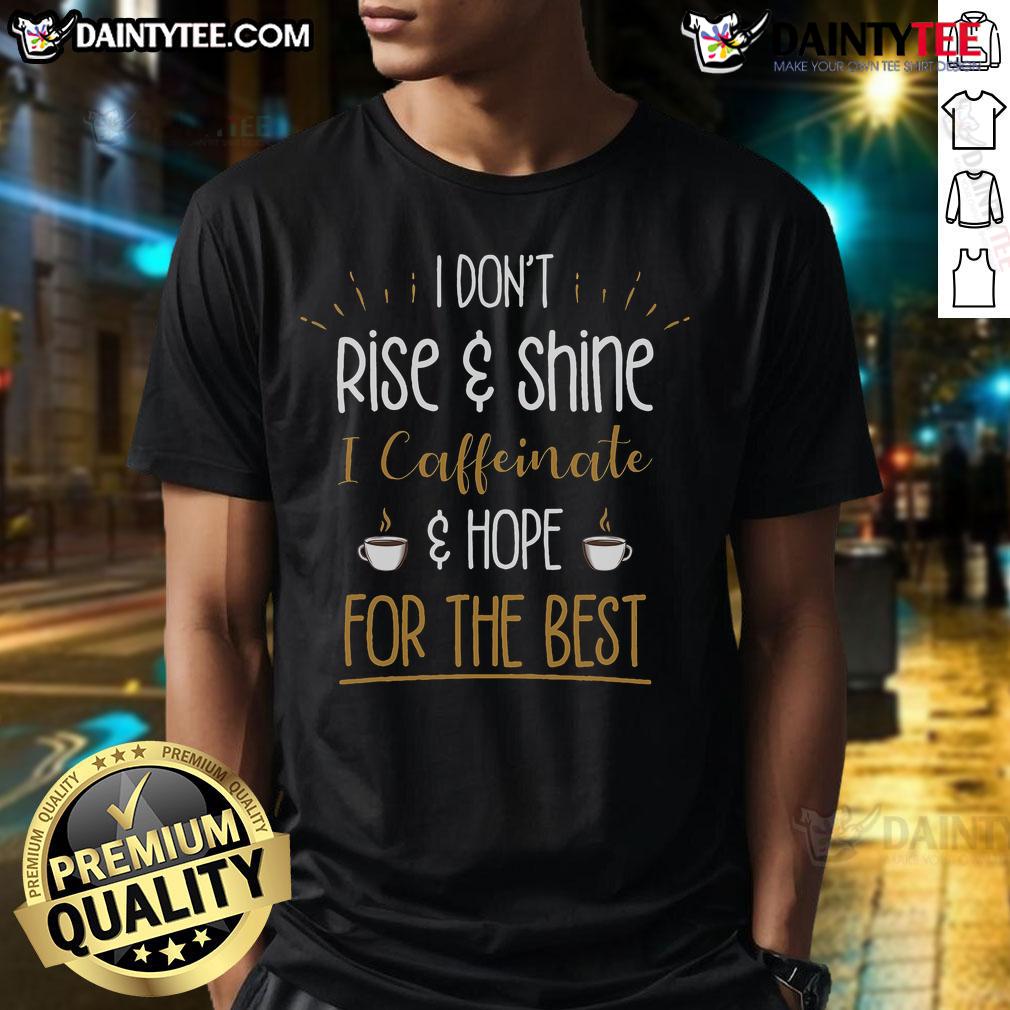 Funny I Caffeinate & Hope For The Best Coffee Lover T Shirt Funny I Caffeinate & Hope For The Best Coffee Lover T-Shirt design featuring a humorous coffee-themed graphic.