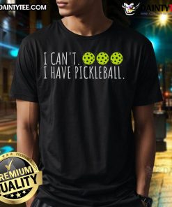 Funny 'I Can't, I Have Pickleball' slogan on a t-shirt for pickleball lovers, showcasing a playful design.