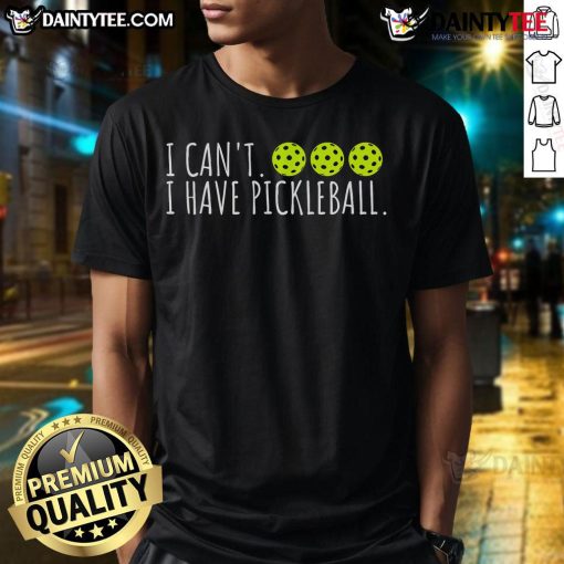 Funny 'I Can't, I Have Pickleball' slogan on a t-shirt for pickleball lovers, showcasing a playful design.