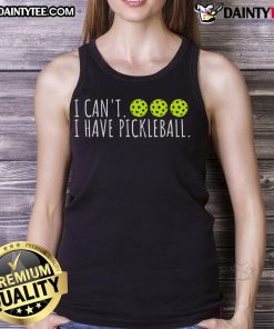 Funny 'I Can't, I Have Pickleball' slogan on a tank top for pickleball lovers, showcasing a playful design.