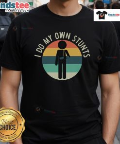 Funny 'I Do My Own Stunts' Get Well Injury Arm T-Shirt design featuring humorous graphics and text for recovery.