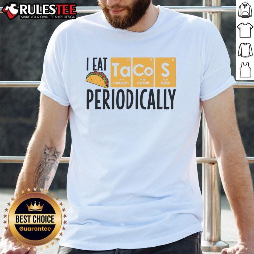Funny taco lovers t-shirt featuring a pun on eating tacos periodically, perfect for science and food enthusiasts.