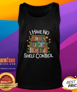 Funny 'I Have No Shelf Control' tank top for library and reading lovers, perfect for book enthusiasts and casual wear.