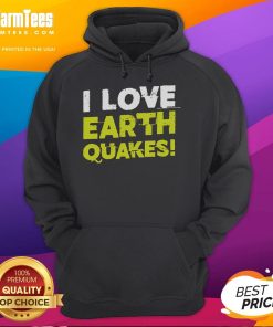 Alt Text: Funny I Love Earthquakes hoodie design featuring a playful graphic for earthquake fans and enthusiasts.