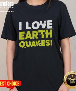 Funny 'I Love Earthquakes' ladies tee design for earthquake fans, featuring playful graphics and vibrant colors.