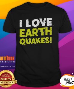 Funny 'I Love Earthquakes' T-shirt design for earthquake fans, featuring playful graphics and bold text.