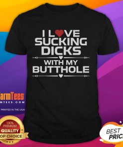 Funny 'I Love Sucking Dicks With My Butthole' T-Shirt design featuring humorous text and vibrant colors perfect for casual wear.