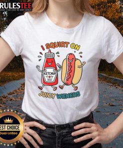 Alt Text: Funny I Squirt On Juicy Wieners Hot Dog Ladies Tee featuring a humorous design for food lovers and hot dog fans.