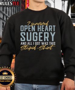 Funny 'I Survived Open Heart Surgery and All I Got Was This Stupid Sweatshirt' design on a colorful background.