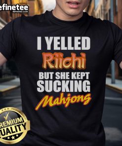 Funny 'I Yelled Riichi But She Kept Sucking' Mahjong T-Shirt design, perfect for Mahjong enthusiasts and humor lovers.
