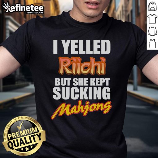 Funny 'I Yelled Riichi But She Kept Sucking' Mahjong T-Shirt design, perfect for Mahjong enthusiasts and humor lovers.