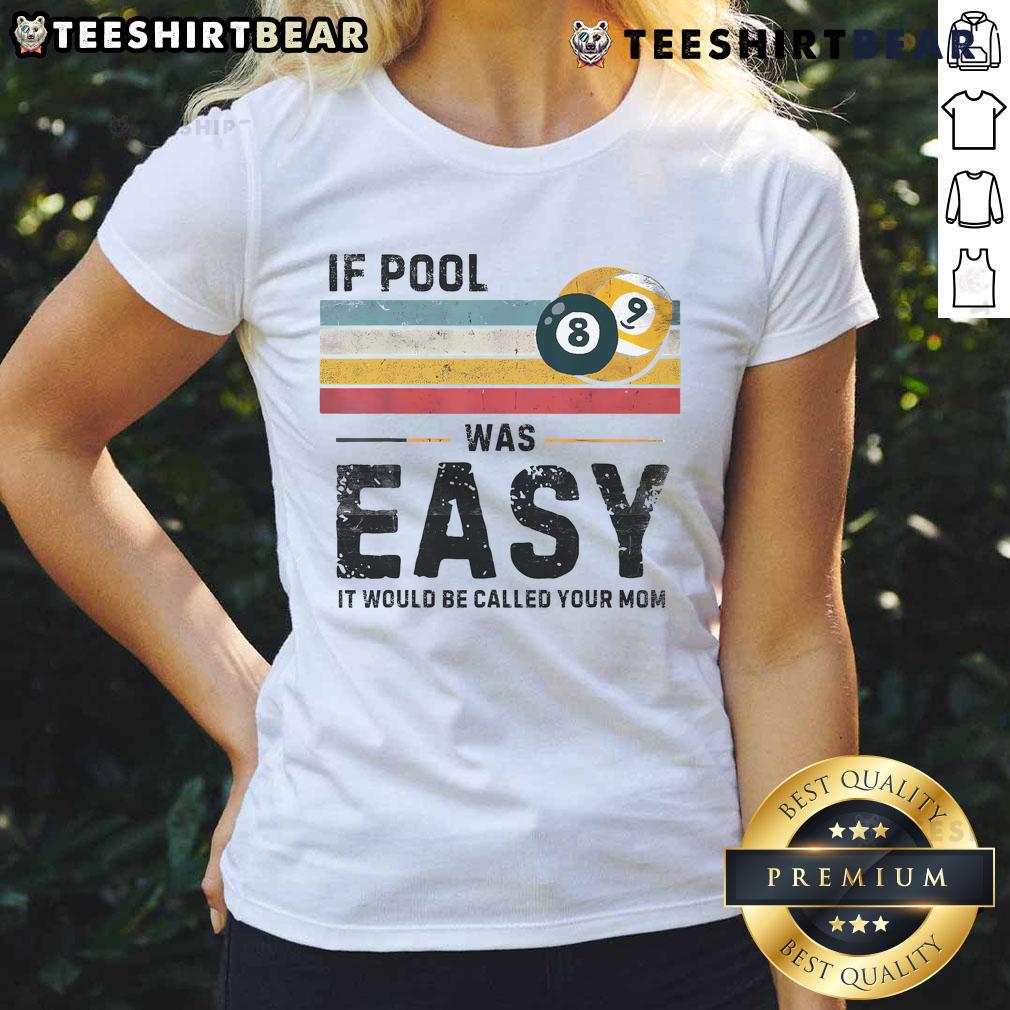 Funny If Pool Was Easy Vintage Snooker Pool Player Ladies Tee Vintage snooker pool player graphic on a ladies tee with the phrase 'Funny If Pool Was Easy' for pool enthusiasts.
