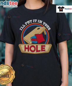 Funny 'I'll Put It In Your Hole' cornhole pun ladies tee, featuring a playful design perfect for cornhole enthusiasts.