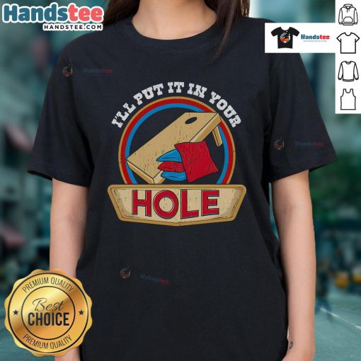 Funny 'I'll Put It In Your Hole' cornhole pun ladies tee, featuring a playful design perfect for cornhole enthusiasts.