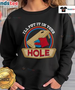 Funny 'I'll Put It In Your Hole' cornhole pun sweatshirt design, perfect for cornhole enthusiasts and humor lovers.