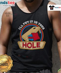 Funny cornhole pun tank top featuring 'I'll Put It In Your Hole' design for humor and style at outdoor games.