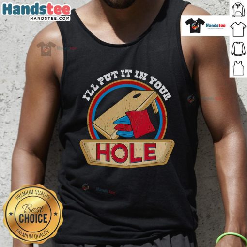 Funny cornhole pun tank top featuring 'I'll Put It In Your Hole' design for humor and style at outdoor games.