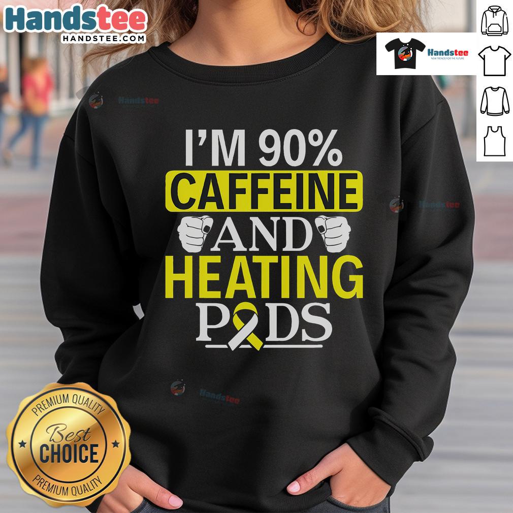 Funny I'M 90% Caffeine And Heating Pods Sweatshirt Funny I'm 90 Caffeine and Heating Pods Sweatshirt featuring playful graphics, perfect for coffee lovers and cozy wear.