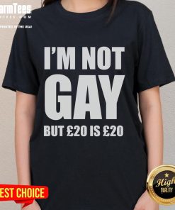 Funny I'm Not Gay But 20 Is 20 Ladies Tee - Humorous graphic t-shirt design for women celebrating wit and humor.