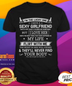 Alt Text: Funny I'M The Lucky One I Have A Sexy Girlfriend T-Shirt design featuring humorous text on a casual tee.
