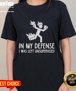 Funny 'In My Defense I Was Left Unsupervised' burning stickman graphic on a ladies tee shirt, perfect for humor lovers.