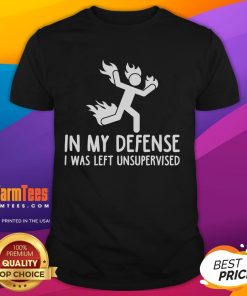 Funny 'In My Defense I Was Left Unsupervised' Burning Stickman T-Shirt design, perfect for humor lovers and casual wear.