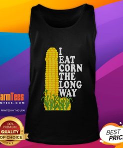 Alt Text: Funny inappropriate humor tank top featuring the phrase 'I Eat Corn The Long Way' for a humorous twist.