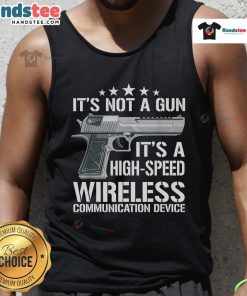 Funny 'It's Not A Gun' High-Speed Wireless Communication Device Tank Top featuring humorous graphic design.