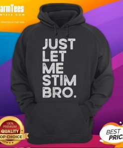 Funny 'Just Let Me Stim Bro' Autism Awareness Hoodie showcasing a colorful design promoting autism acceptance and support.