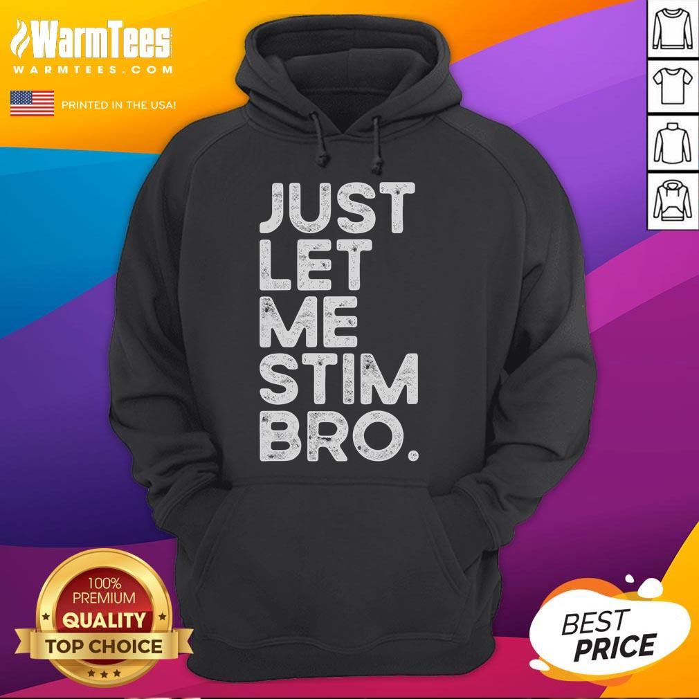 Funny Just Let Me Stim Bro Autism Awareness Hoodie Funny 'Just Let Me Stim Bro' Autism Awareness Hoodie showcasing a colorful design promoting autism acceptance and support.