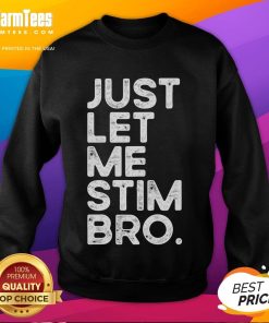 Funny Just Let Me Stim Bro Autism Awareness Sweatshirt featuring playful design promoting autism acceptance and understanding.