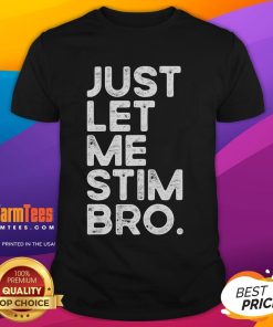 Funny Just Let Me Stim Bro Autism Awareness T-Shirt featuring vibrant design promoting autism acceptance and understanding.