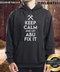Funny Keep Calm and Let Abu Fix It hoodie design featuring a handyman theme, perfect for DIY enthusiasts.