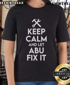 Funny 'Keep Calm And Let Abu Fix It' graphic on a ladies tee, perfect for fans of Abu the handyman and humor.