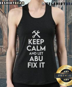 Funny Keep Calm and Let Abu Fix It tank top design featuring Abu the handyman, perfect for DIY enthusiasts.
