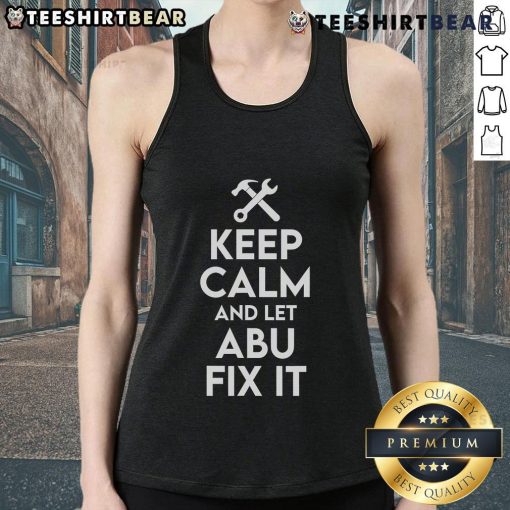 Funny Keep Calm and Let Abu Fix It tank top design featuring Abu the handyman, perfect for DIY enthusiasts.