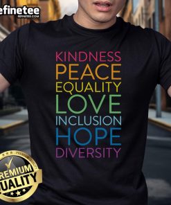 Funny Kindness Peace Equality Love Inclusion Hope Diversity T-Shirt design featuring vibrant graphics and positive messages.