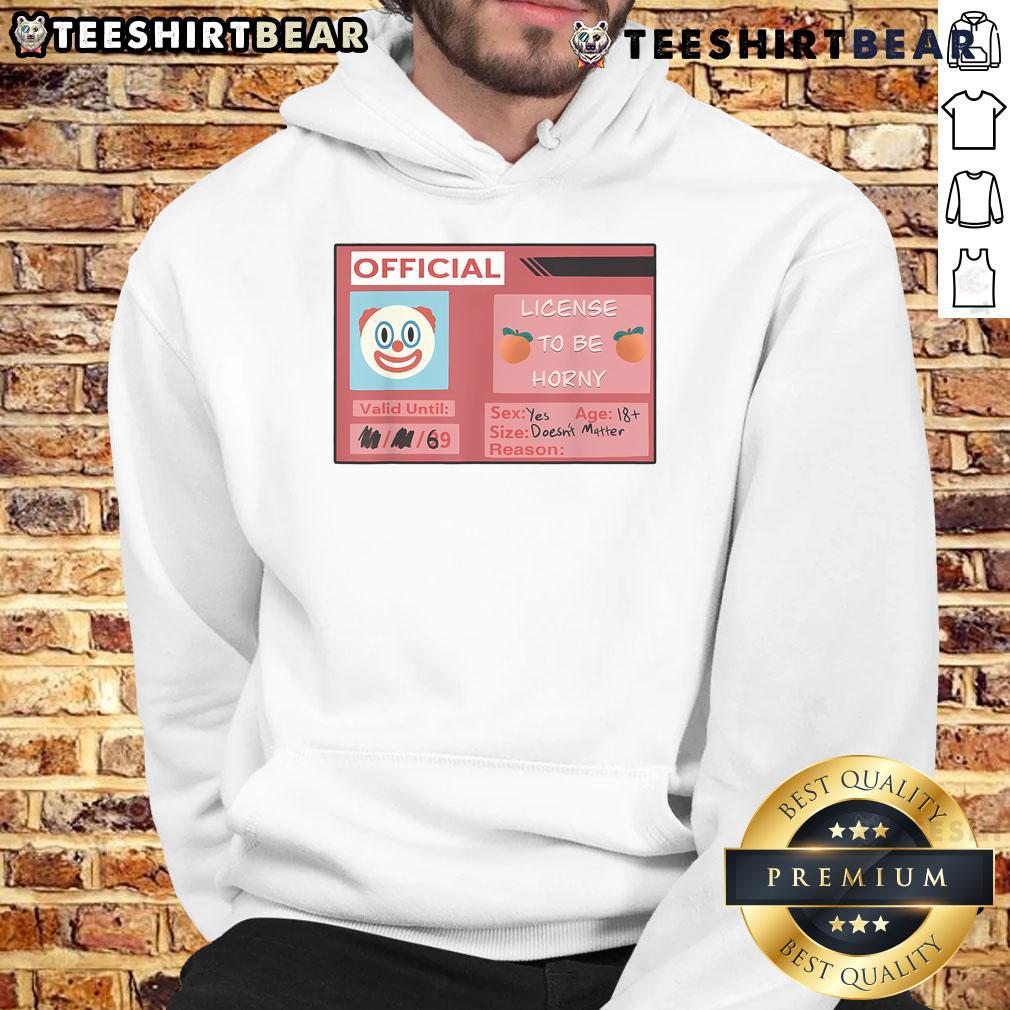 Funny License To Be Horny Clown Emoji Size Doesn'T Matter Hoodie Funny License to Be Horny Clown Emoji Hoodie, showcasing playful design with vibrant colors and humorous text.