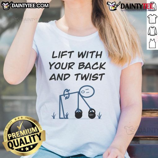 Funny Lift With Your Back And Twist Ladies Tee design featuring humorous graphics and vibrant colors for a playful look.