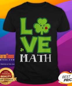 Funny Love Shamrock Math Teacher St. Patrick's Day T-Shirt featuring a playful design for festive educators celebrating.