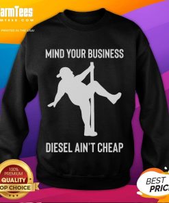 Funny Mind Your Business Diesel Ain't Cheap sweatshirt featuring a fat man pole dancing, perfect for humor lovers.