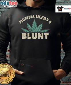 Funny Momma Needs A Blunt hoodie for weed smokers, featuring a humorous design perfect for casual wear.