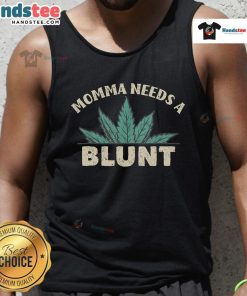 Funny Momma Needs A Blunt Weed Smoker Tank Top featuring a humorous design for cannabis enthusiasts and mothers.