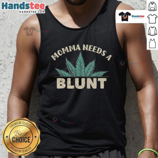Funny Momma Needs A Blunt Weed Smoker Tank Top featuring a humorous design for cannabis enthusiasts and mothers.