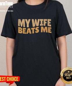 Funny My Wife Beat Me Husband vintage Father's Day ladies tee featuring humorous graphic design.