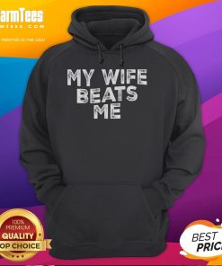 Funny 'My Wife Beats Me' husband joke hoodie for Father's Day, featuring a humorous design perfect for dads with a sense of humor.
