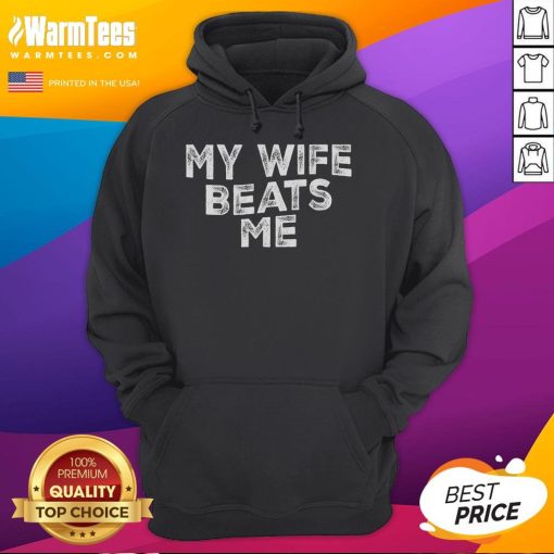 Funny 'My Wife Beats Me' husband joke hoodie for Father's Day, featuring a humorous design perfect for dads with a sense of humor.