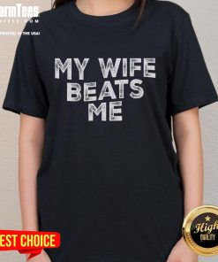 Funny 'My Wife Beats Me' Men Husband Joke T-Shirt for Father's Day, featuring playful graphics and humorous text.