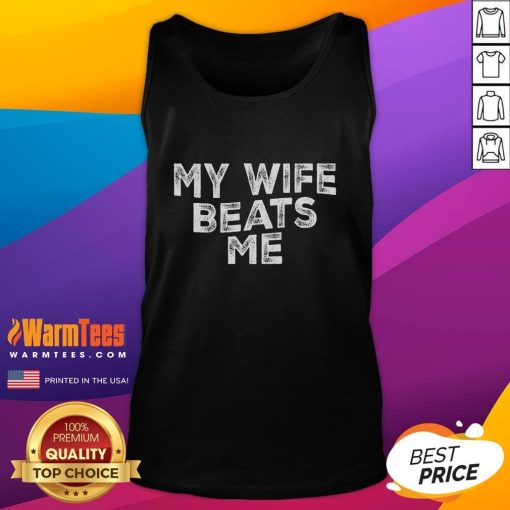 Funny My Wife Beats Me Men's Husband Joke for Father's Day tank top featuring humorous graphic design.